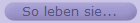 So leben sie...