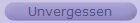 Unvergessen